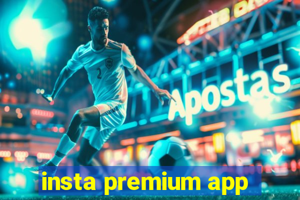 insta premium app